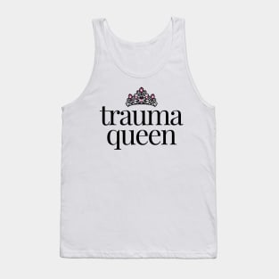 Trauma Queen - Pun Funny Tank Top